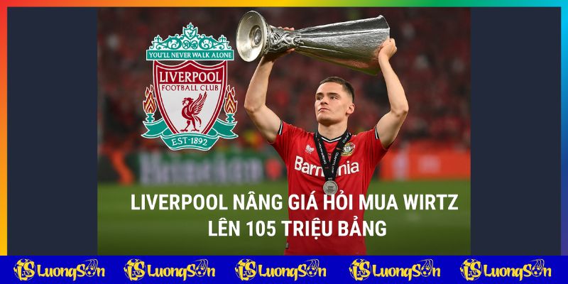 Liverpool Săn Florian Wirtz giá khủng - tin lương sơn tv